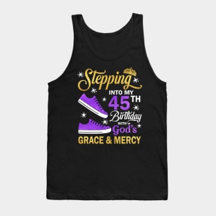 Stepping Into My 45th Birthday With God's Grace & Mercy Bday Tank Top